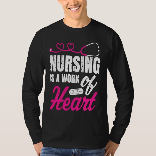 Camiseta Nursing Is A Work Of Heart Nurse Nurses Student (Anverso)
