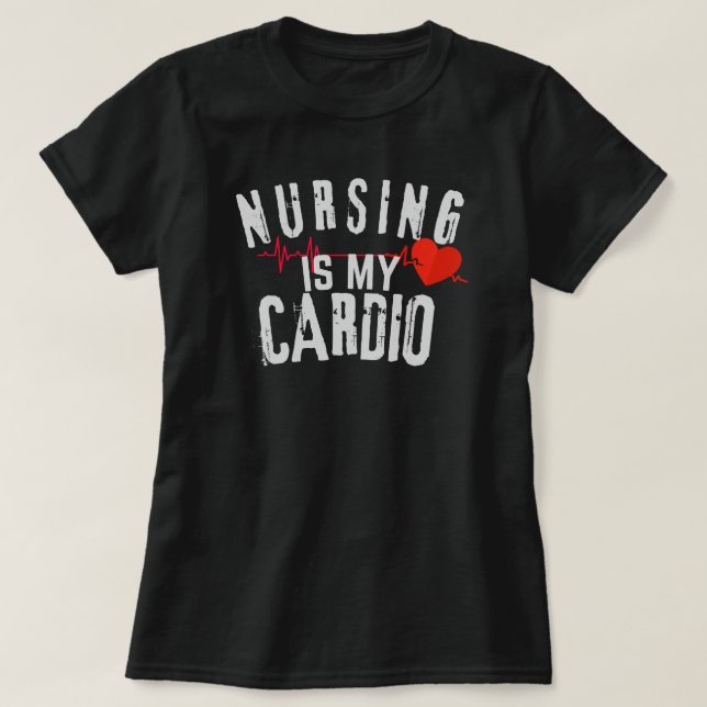 Camiseta Nursing Is My Cardio Funny Nurse Healthcare Worker (Diseño del anverso)