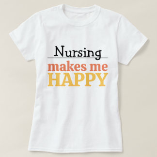 Camiseta Nursing Makes Me Happy Quote Vibrant Modern Colorf