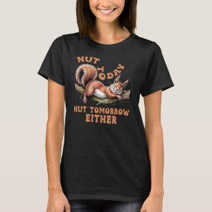 Camiseta Nut Today, Nut Mañana También