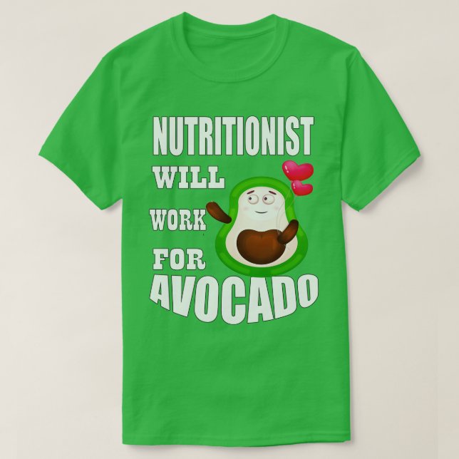 Camiseta Nutricionista trabajará para aguacate clásico TShi (Diseño del anverso)