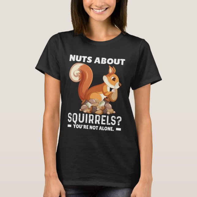 Camiseta Nuts About Squirrels You re Not Alone Squirrel Quo (Anverso)