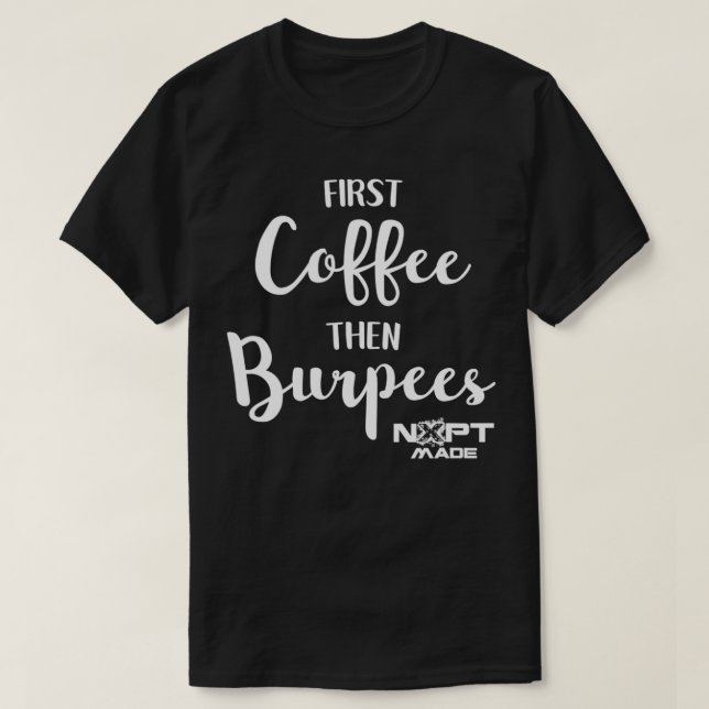Camiseta NXPT Fitness Studio Primer café y luego Burpees (Diseño del anverso)