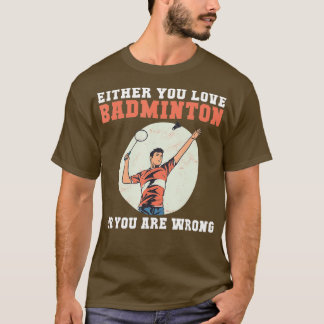 Camiseta O amas a Badminton o te equivocas, es gracioso B