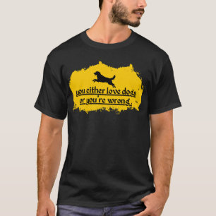 Camiseta O amas a los perros o te equivocas   Perro audaz L