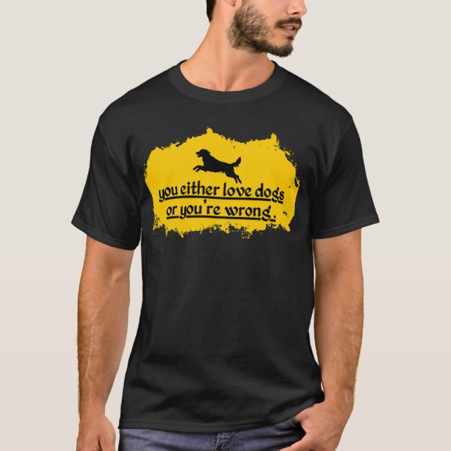 Camiseta O amas a los perros o te equivocas | Perro audaz L (Anverso)