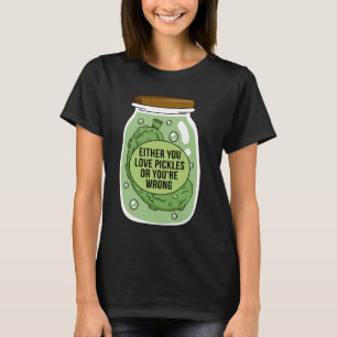 Camiseta O amas a Pickle o te equivocas, ¿qué?