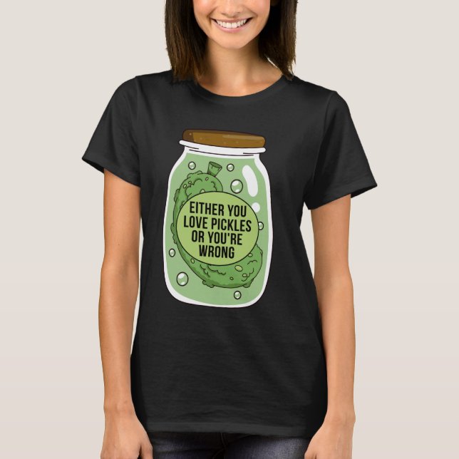 Camiseta O amas a Pickle o te equivocas, ¿qué? (Anverso)