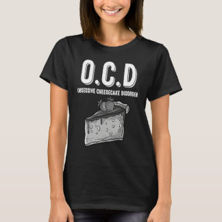 Camiseta O C D Obsessive Cheesecake Disorder  Sweet Tooth
