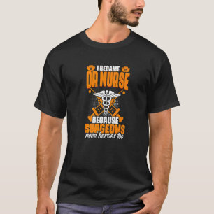 Camiseta O El Cirujano Necesita Héroes Que Operen Nursi Méd