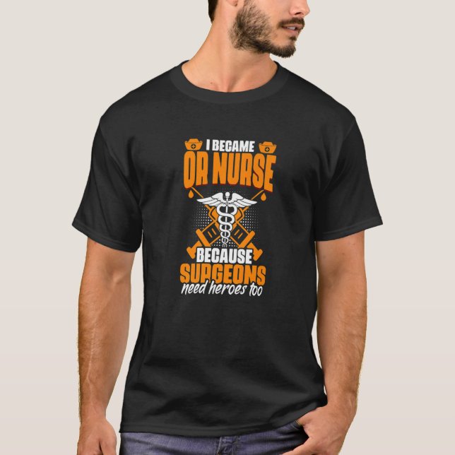 Camiseta O El Cirujano Necesita Héroes Que Operen Nursi Méd (Anverso)