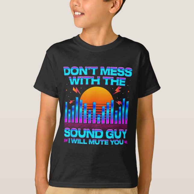 Camiseta O Engineer Quotes Don't Mess With The Sound Guy  (Anverso)