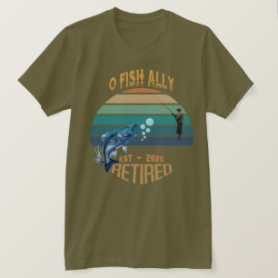 Camiseta 🎣 "O-Fish-Ally Retirado: Atrayendo Sueños Desde 2