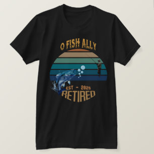 Camiseta 🎣 "O-Fish-Ally Retirado: Atrayendo Sueños Desde 2