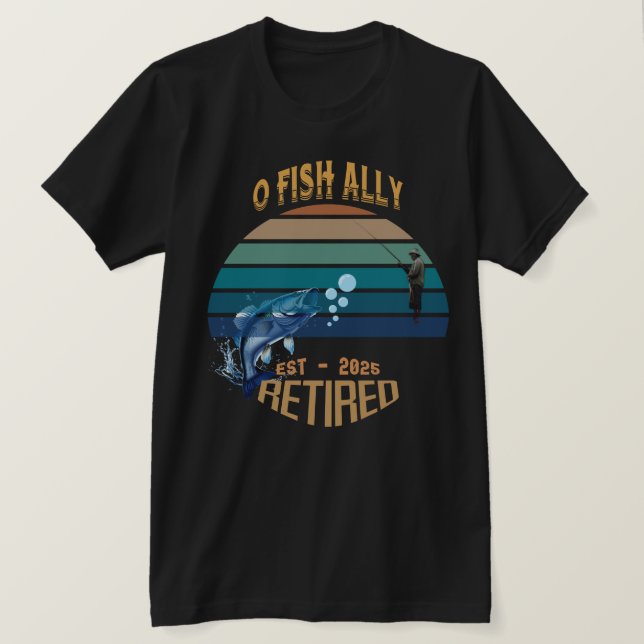 Camiseta 🎣 "O-Fish-Ally Retirado: Atrayendo Sueños Desde 2 (Anverso del diseño)