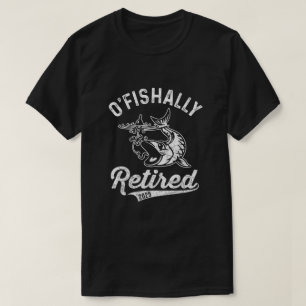 Camiseta O-Fish-Almente Retirado 2025 , Jubilación de Pesca