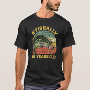 Camiseta O Fishally 60 Años Pescador Tema De Cumpleaños Par