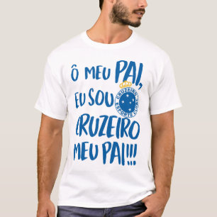 Camiseta O meu pai, ue sou Cruzeiro meu pai - Cruzeiro Espo