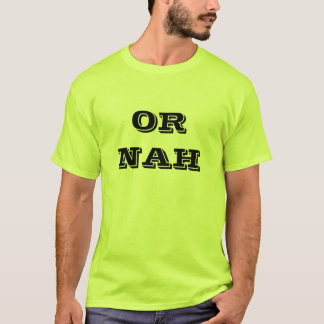 CAMISETA O NAH