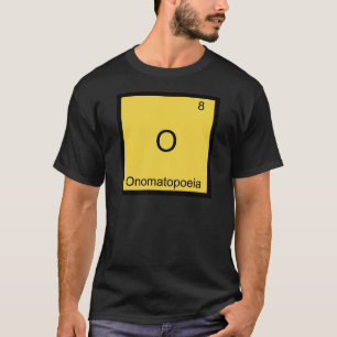 Camiseta O - Onomatopoyía Funny Chemistry Element Symbol
