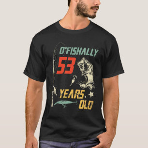 Camiseta O Pescamente 53 Años Feliz Cumpleaños Para Mí P