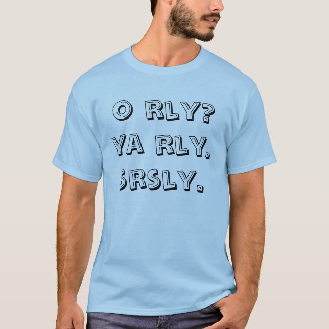 Camiseta ¿o rly? ya rly. srsly. (Anverso)
