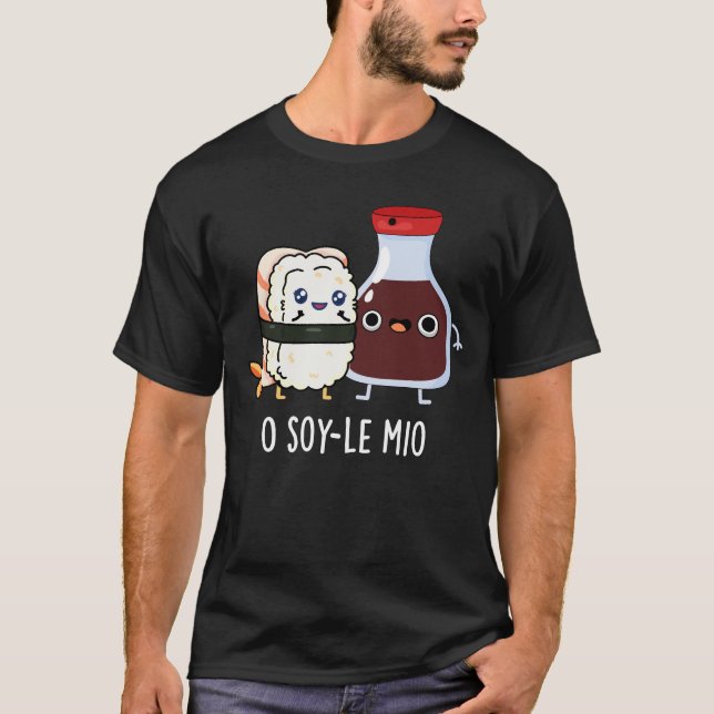 Camiseta O soy-le-mio Funny cantando salsa de soja Pun Dark (Anverso)