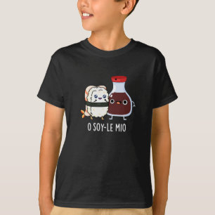 Camiseta O soy-le-mio Funny cantando salsa de soja Pun Dark