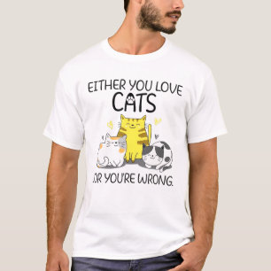 Camiseta O Te Encantan Los Gatos O Te Equivocas