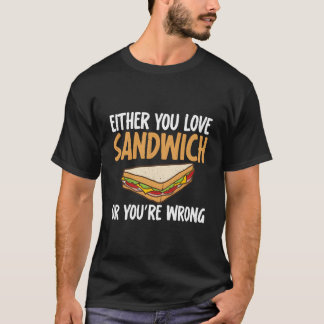 Camiseta O te gusta el sandwich o estás equivocado sandwich