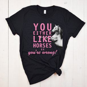 Camiseta O te gustan los caballos o estás equivocado!