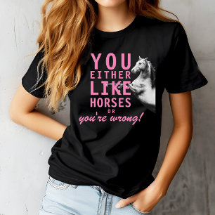 Camiseta ¡O te gustan los caballos o te equivocas!
