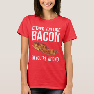 Camiseta O usted tiene gusto del tocino o usted es