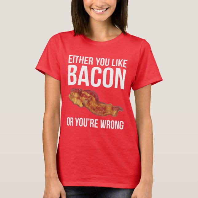 Camiseta O usted tiene gusto del tocino o usted es (Anverso)