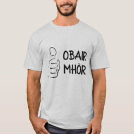 Camiseta obair mhòr, gran trabajo en gaélico escocés