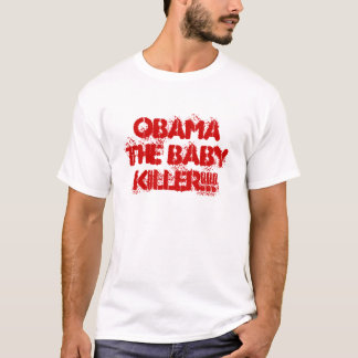 CAMISETA ¡OBAMA EL ASESINO DEL BEBÉ!!!