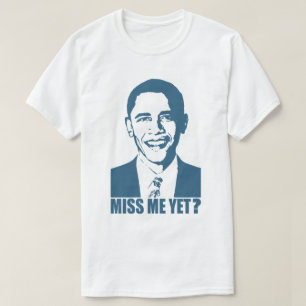Camiseta ¿Obama Miss Me todavía?