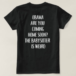 Camiseta ¿Obama Vienes a Casa Pronto La Niñera 