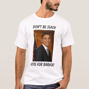 Camiseta ¡obama, voto para Barak! , No sea flojo