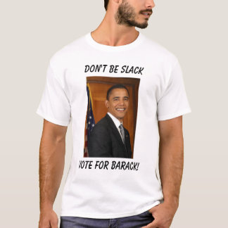Camiseta ¡obama, voto para Barak! , No sea flojo