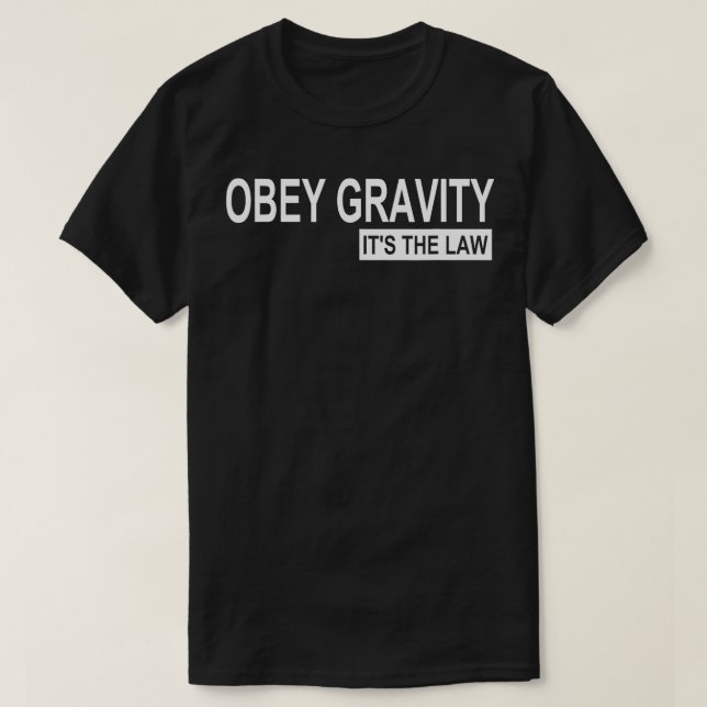 Camiseta Obedece la gravedad es la ley la divertida física  (Diseño del anverso)
