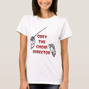 Camiseta Obedezca al director del coro