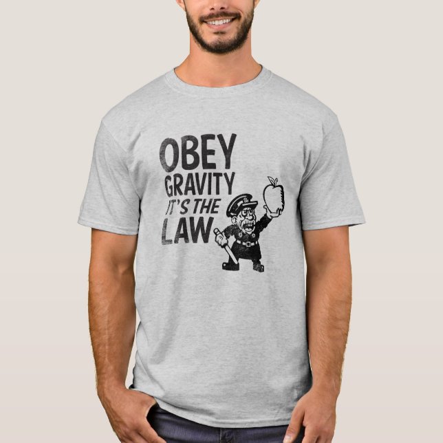 Camiseta Obedezca la gravedad, él es la ley (Anverso)