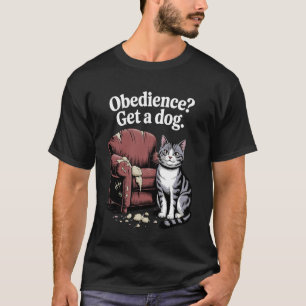 Camiseta Obediencia Obtenga Un Gato Gatito Perro Amante De