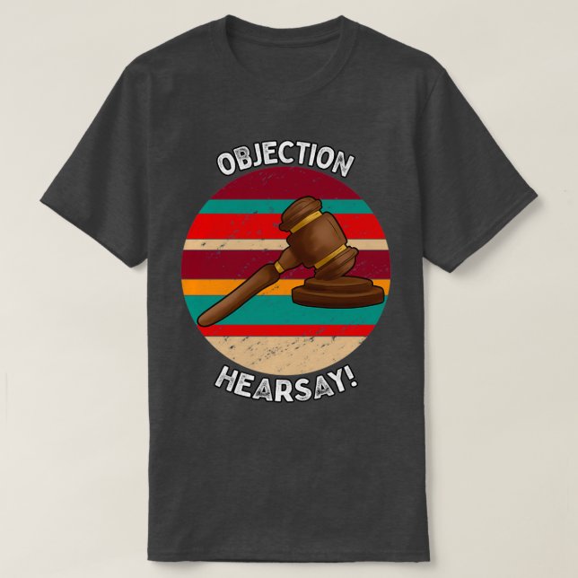 Camiseta Objeción: Honor Hearsay Funny Lawyer Courtroo (Diseño del anverso)