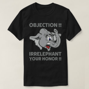 CAMISETA ¡OBJECIÓN! ¡IRRELEFANTE TU HONOR!