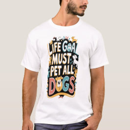 Camiseta Objetivo de la vida: Perro amante