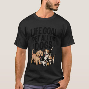 Camiseta Objetivo de vida acariciar a todos los perros Aman