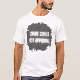 Camiseta "Objetivos perseguidos, no aprobación" Motivación