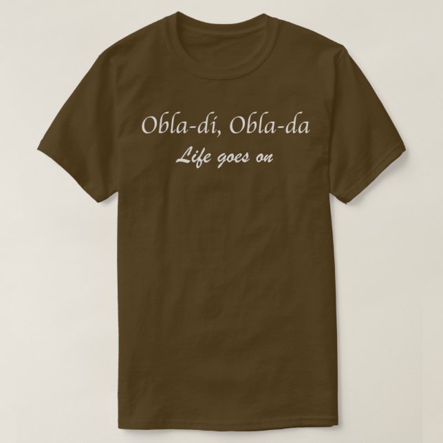 Camiseta Obladi Oblada Design 1  (Diseño del anverso)